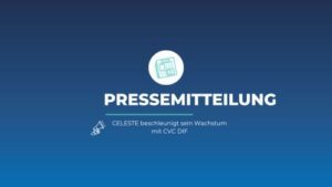 CELESTE beschleunigt sein Wachstum mit CVC DIF