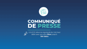 CELESTE lance la première offre FTTO à 100 Gbit/s du marché entreprise